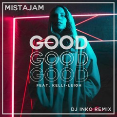 MistaJam Ft. Kelli-Leigh - Good (Dj Inko Remix)