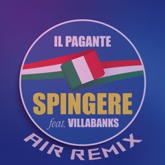 Il Pagante ft. VillaBanks - Spingere (Air Remix)