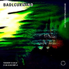 Internet Public Radio - Badlcukwind {May 2022}