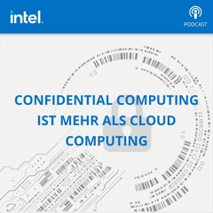 Confidential Computing ist mehr als Cloud Computing