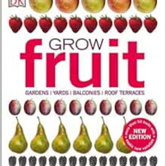 [Free] EBOOK 🗃️ Grow Fruit: Gardens, Yards, Balconies, Roof Terraces by Alan Bucking