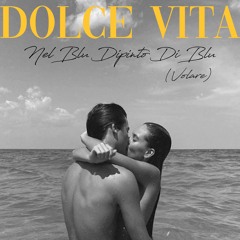 DOLCE VITA - Nel Blu Dipinto Di Blu (Volare)