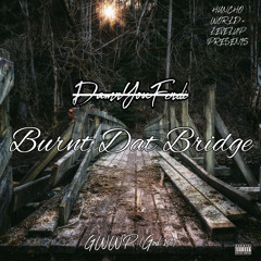 BURNT DAT BRIDGE