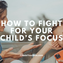 3762 How to Fight for Your Child's Focus