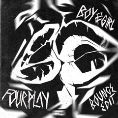 BOY&GIRL - FOURplay (Bounce Edit) [Free For All]