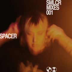 SMLCR MIXES 001: SPACER