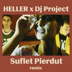 HELLER x Dj Project-Suflet Pierdut (remix)