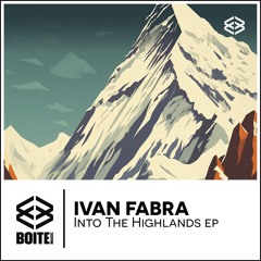 [BM101] IVAN FABRA - Into The Highlands (Original Mix)