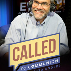 Called to Communion -072825- The Wealth of the Catholic Church
