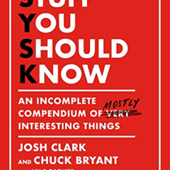 Access PDF 💖 Stuff You Should Know: An Incomplete Compendium of Mostly Interesting T