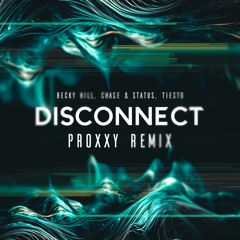 Becky Hill, Chase & Status, Tiesto - Disconnect (Proxxy Remix)