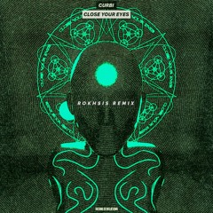 Curbi - Close Your Eyes (ROKHSIS Remix) [Remix Contest 2nd Place]