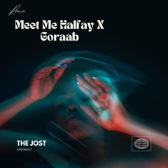 Meet Me Halfway X Goraab (The Jost AfroBoot) [FREE DOWNLOAD]