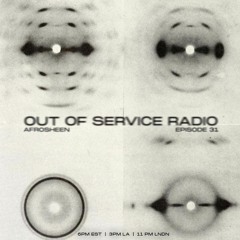 Out of Service Radio Ep. 31 w/ Afrosheen