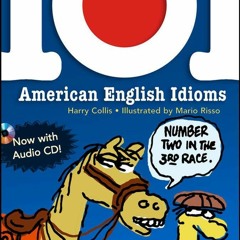 book❤️[READ]✔️ 101 American English Idioms w/Audio CD: Learn to speak Like an