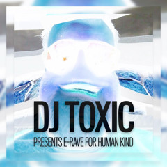 DJ TOXIC Presents E - Rave [The Warm Up Mix]