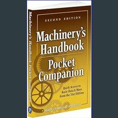 *DOWNLOAD$$ 📕 Machinery's Handbook Pocket Companion: Quick Access to Basic Data & More from the 31