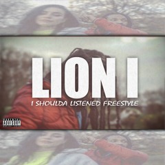 LION I -I SHOULDA LISTENED