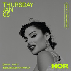 DASCO @ HÖR Radio Berlin / Jan 5 2023 (Shall Not Fade Showcase)