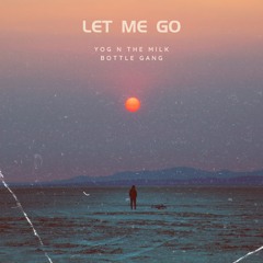 Let me go