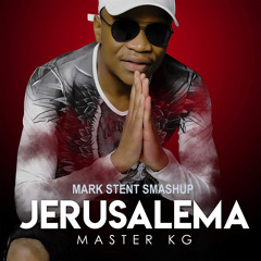 Master KG - Jerusalema (Mark Stent Smashup)