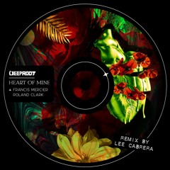 Francis Mercier & Roland Clark - Heart Of Mine (Lee Cabrera Remix)