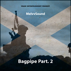 Bagpipe, Pt. 2