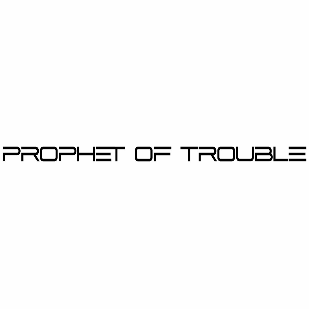 Prophet Of Trouble