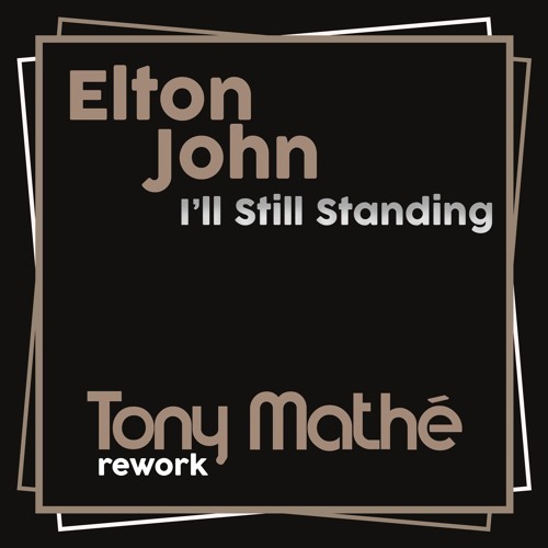 Elton John - I'm Still Standing (Tony Mathe Rework)
