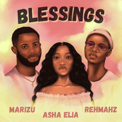 Asha Elia & Rehmahz & Marizu - Blessings