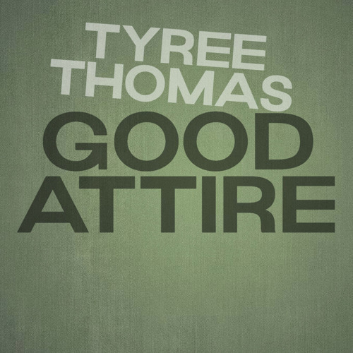 Good Attire by Tyree Thomas