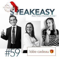 SPEAKEASY #59 - Idée cadeau 🎁
