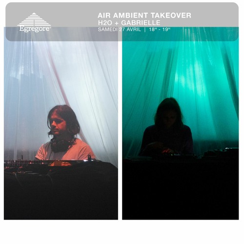 Air Ambient Takeover - H2O b2b Gabrielle (Avril 2024)
