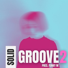 Funky M pres. Solid Groove Episode #02