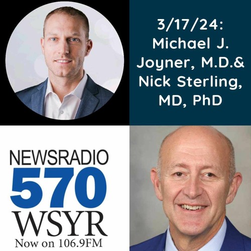 570 WSYR "YOUR HEALTH MATTERS" Ep #9 Dr. Michael Joyner and Nick Sterling, MD, PhD