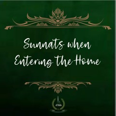 19. Sunnats when Entering the Home
