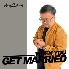 Hen Febian - When You Get Married