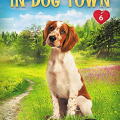 DOWNLOAD EPUB 🧡 Yours and Mine in Dog Town: (Dog Town Cozy Romance Mysteries #6) by