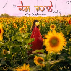 Kes Jahane | Hrmxn Sidhu ft. Offxbeat | New Punjabi Song 2024 | VERSATILE EP