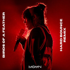 BILLIE EILISH - BIRDS OF A FEATHER (HAGMAN HARD-BOUNCE REMIX)