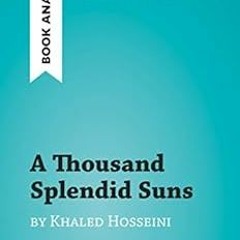 GET KINDLE PDF EBOOK EPUB A Thousand Splendid Suns by Khaled Hosseini (Book Analysis)