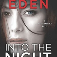 READ PDF 💜 Into the Night (The Killer Instinct Novels) by  Cynthia Eden [EPUB KINDLE