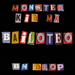 Bailoteo - Monster Kid Mx Ft. BnDrop (RKT/PERREO)