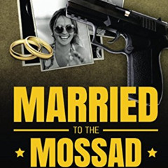 FREE PDF 💑 Married to the Mossad by  Shalva Hessel KINDLE PDF EBOOK EPUB