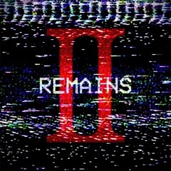 REMAINS
