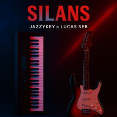 SILANS - JAZZYKEY x LUCAS SEB