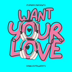 Want Your Love