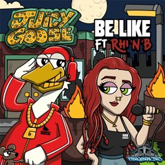 Juicy Goose - Be Like ft Rhi'N'B