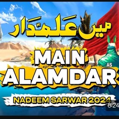 Main Alamdar | Nadeem Sarwar | 45th Album - 2024  1446.mp3