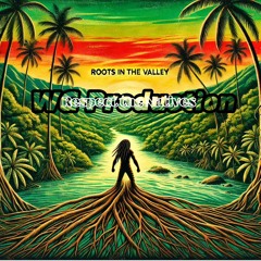 Roots of the valley